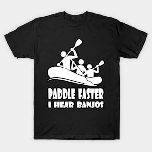 Paddle Faster I Hear Banjos Funny Summer Party Kayaking Ocean Tee kayak T-Shirt